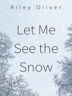 cover image of Let Me See the Snow